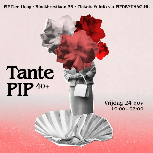 Tante PIP // 24 NOV in PIP Den Haag, Den Haag